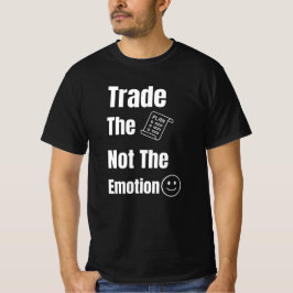 Trade the Plan Not the Emotion Quote Tシャツ