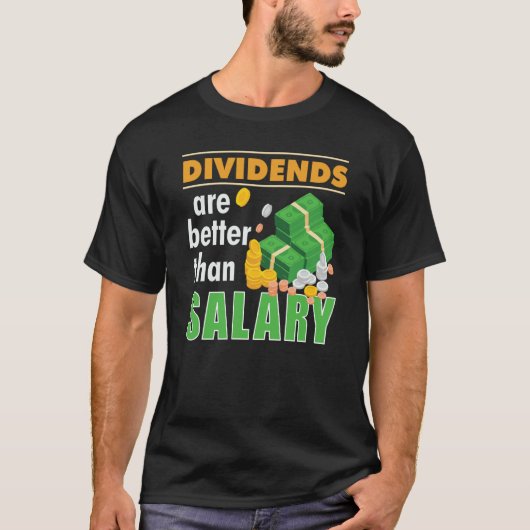 Trader Stock Market Trading Dividends Are Better T Tシャツ (正面)