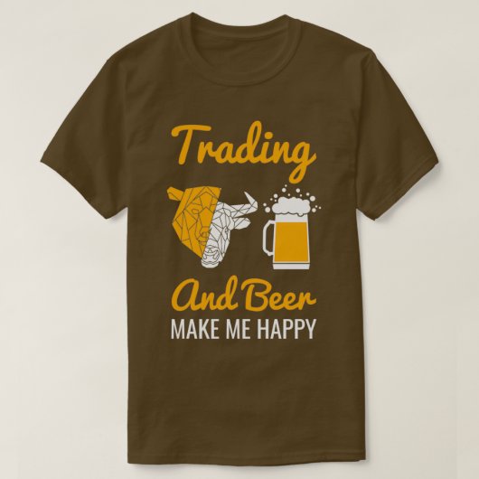 Trading And Beer Make Me Happy Stock Market 1 Tシャツ (デザイン正面)