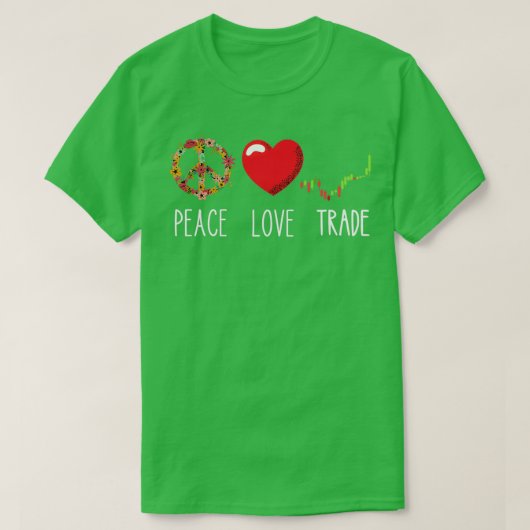 Trading Stock Market Peace Love Trade Day Trading  Tシャツ (デザイン正面)
