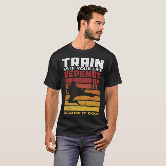 Train As If Your Life Depends On It Because It Doe Tシャツ (正面フル)