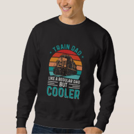 TRAIN DAD LIKE A REGULAR DAD BUT COOLER スウェットシャツ