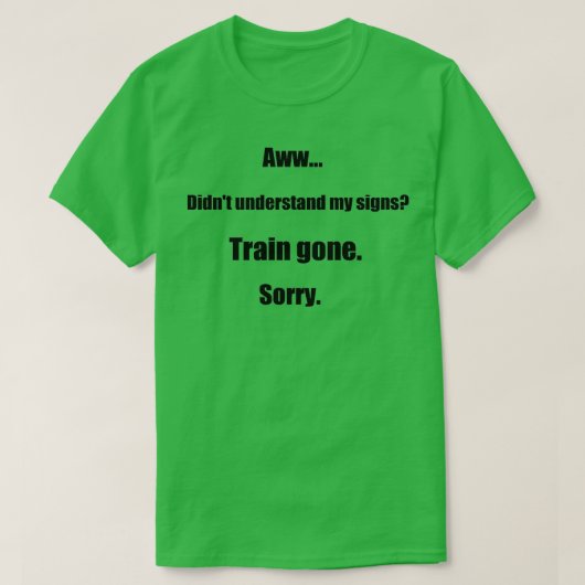 Train gone sorry maerican sign language tシャツ (デザイン正面)