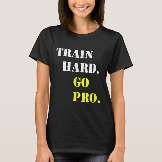 Train Hard And Go Pro - Training - Srt - Gym - Mot Tシャツ (正面)