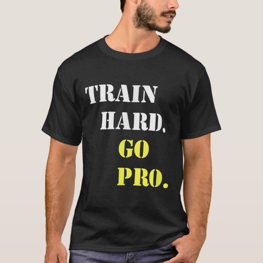 Train Hard And Go Pro - Training - Srt - Gym - Mot Tシャツ (正面)