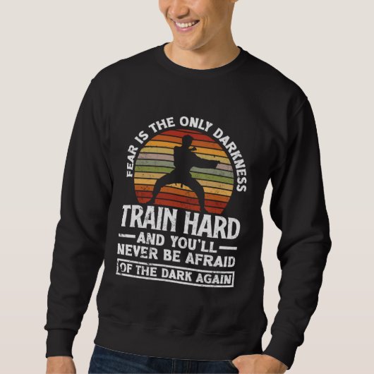 Train Hard Don't Be Afraid Aikido Karate Jiu Jitsu スウェットシャツ (正面)