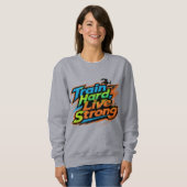 Train Hard Live Strong Motivational Sweatshirt | E スウェットシャツ (正面フル)