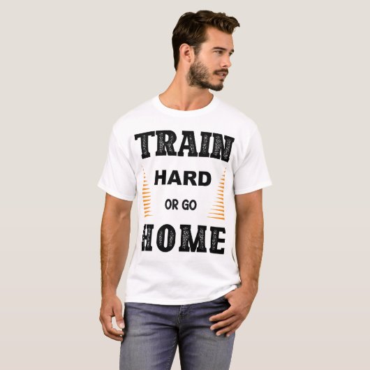 Train Hard Or Go Home T-Shirt Tシャツ (正面フル)
