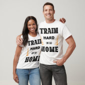 Train Hard Or Go Home T-Shirt Tシャツ (ユニセックス)