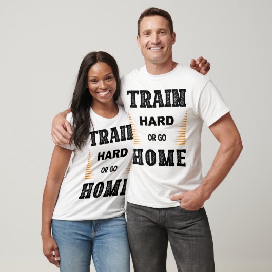 Train Hard Or Go Home T-Shirt Tシャツ (ユニセックス)
