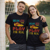 Train Hard Soccer Play For Real Mindset Tシャツ
