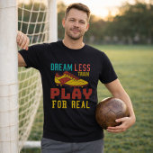 Train Hard Soccer Play For Real Mindset Tシャツ