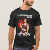 Train Harder Than Yesterday Motivation Workout Gym Tシャツ (正面)