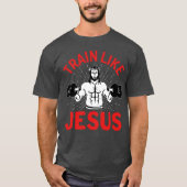 Train like Jesus  Tシャツ (正面)