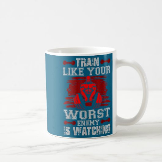 Train Like Your Worst Enemy Is Watching Fitness Mo コーヒーマグカップ (右)