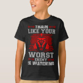 Train Like Your Worst Enemy Is Watching Fitness Mo Tシャツ (正面)