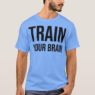 Train your Brain Growth Mindset Motivation Entrepr Tシャツ