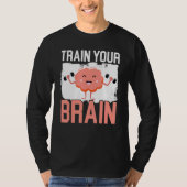 Train Your Brain Science Neurology Neuroscience Tシャツ (正面)