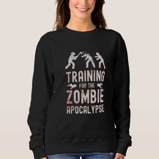 Training For Zombie Apocalypse Zombies Undead Hord スウェットシャツ (正面)