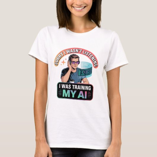 Training My AI Funny Artificial Intelligence Quote Tシャツ (正面)