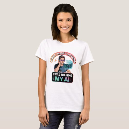 Training My AI Funny Artificial Intelligence Quote Tシャツ (正面フル)
