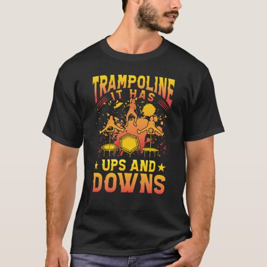 Trampoline it has ups and downs tシャツ (正面)