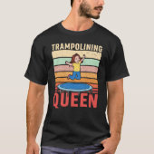 Trampolining Queen Jumping Trampoline Gymnastics Tシャツ (正面)