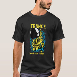 Trance Taking You Higher - Trance Music宇宙飛行士 Tシャツ