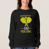 Tranquility and Pickleball  Fun    Dink スウェットシャツ (正面)