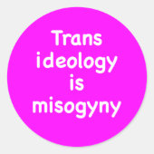 Trans ideology is misogyny ラウンドシール (正面)