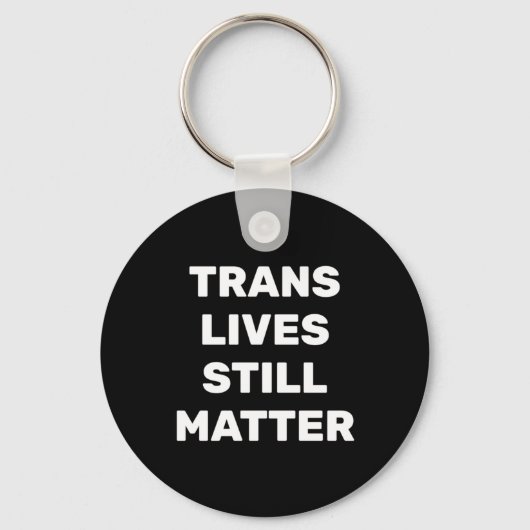 Trans Lives Still - Lgbtq Rights - Trans Rights キーホルダー (正面)