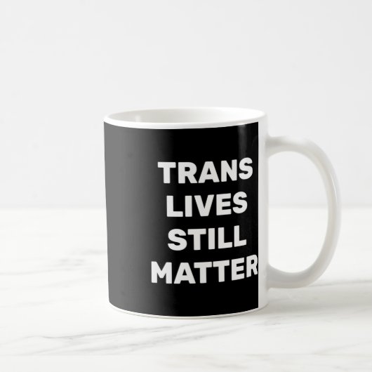 Trans Lives Still - Lgbtq Rights - Trans Rights コーヒーマグカップ (右)