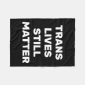 Trans Lives Still - Lgbtq Rights - Trans Rights フリースブランケット (正面(横))