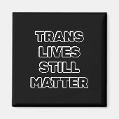 Trans Lives Still - Trans Rights マグネット (正面)