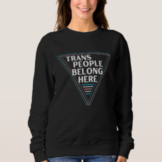 Trans People Belong  Pride Month 2023 スウェットシャツ