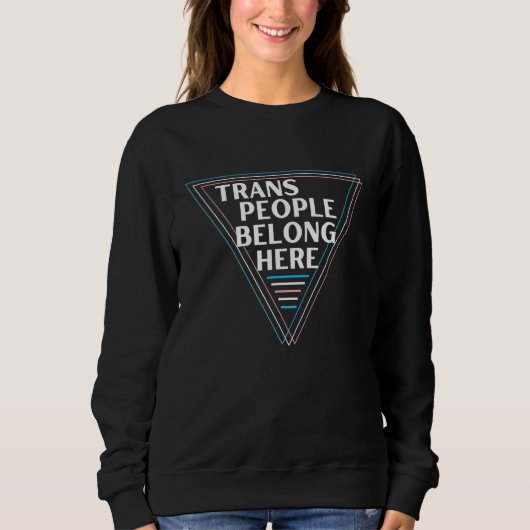 Trans People Belong  Pride Month 2023 スウェットシャツ (正面)