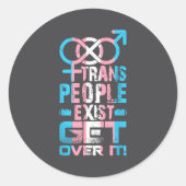 Trans People Exist Get Over It  ラウンドシール (正面)