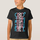 Trans People Exist Get Over It  Tシャツ (正面)