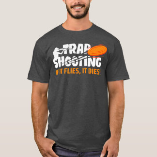 Trap Shooting If It Flies It Dies Clay Pigeon Tシャツ