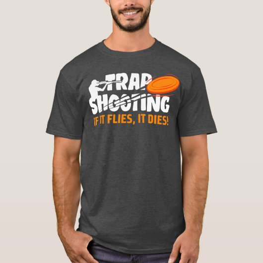 Trap Shooting If It Flies It Dies Clay Pigeon Tシャツ (正面)