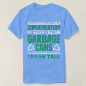 Trash Talk Garbage Truck Driver Recycling Tシャツ (デザイン正面)