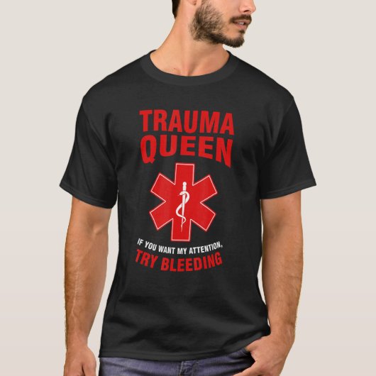 trauma queen if you want my arrention Ambulance Pa Tシャツ (正面)