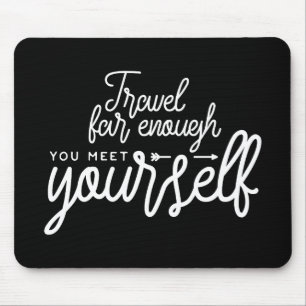 Travel Far Enough You Meet Yourself マウスパッド