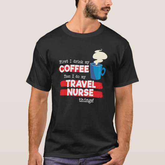 Travel Nurse & Coffee  Appreciation Saying Tシャツ (正面)