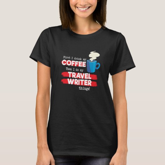 Travel Writer & Coffee Appreciation Saying Tシャツ (正面)
