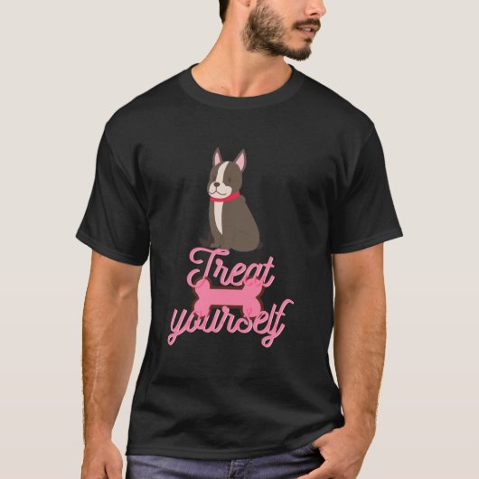 Treat Yourself Boston Terrier Tシャツ (正面)