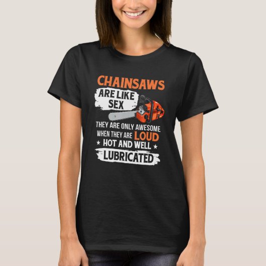 Tree Logger Lumberjack Arborist Chainsaws Are Awes Tシャツ (正面)