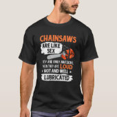 Tree Logger Lumberjack Arborist Chainsaws Are Awes Tシャツ (正面)