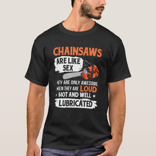 Tree Logger Lumberjack Arborist Chainsaws Are Awes Tシャツ (正面)