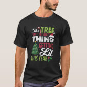 Tree Not Only Thing Getting Lit Tシャツ (正面)
